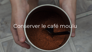 Comment conserver le café moulu ?